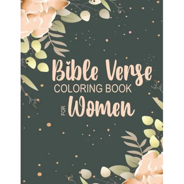 Bible Verse Coloring Book for Women: Beautiful, Encouraging Scripture Phrases & Messages for Relaxing & Getting in Tune with the Spirit