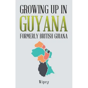 Growing up in Guyana Formerly British Guiana