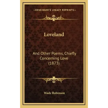 Loveland: And Other Poems, Chiefly Concerning Love (1873)