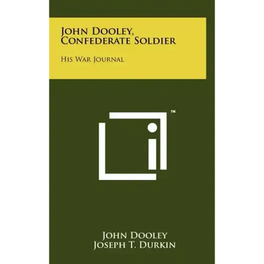John Dooley, Confederate Soldier: His War Journal
