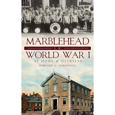 Marblehead in World War I: At Home & Overseas