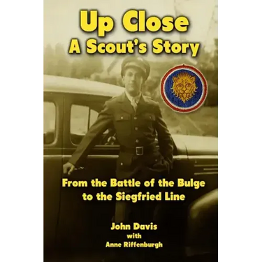 Up Close - A Scout's Story: From the Battle of the Bulge to the Siegfried Line