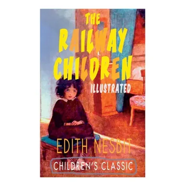The Railway Children (Illustrated): Adventure Classic