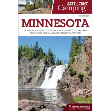Best Tent Camping: Minnesota: Your Car-Camping Guide to Scenic Beauty, the Sounds of Nature, and an Escape from Civilization