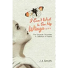 I Can't Wait to See My Wings . . .: The Chrysalis Chronicles a Collection of Poems
