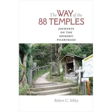 The Way of the 88 Temples: Journeys on the Shikoku Pilgrimage
