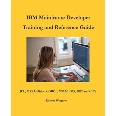 IBM Mainframe Developer Training and Reference Guide