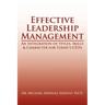 Effective Leadership Management: An Integration of Styles, Skills & Character for Today's Ceos