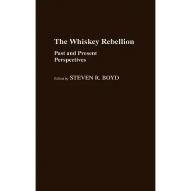 Whiskey Rebellion: Past and Present Perspectives
