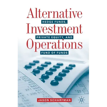 Alternative Investment Operations: Hedge Funds, Private Equity, and Fund of Funds