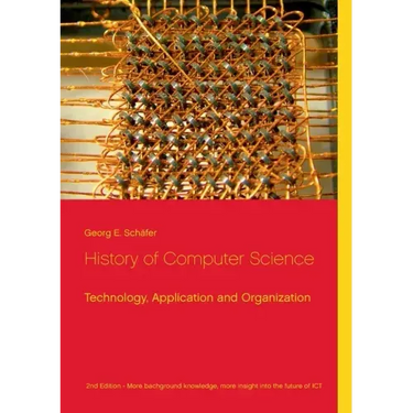 History of Computer Science: Technology, Application and Organization
