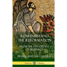 Romanism and the Reformation: From the Standpoint of Prophecy (Hardcover)