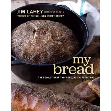 My Bread: The Revolutionary No-Work, No-Knead Method