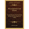 Microorganisms And Disease: An Introduction Into The Study Of Specific Microorganisms (1886)