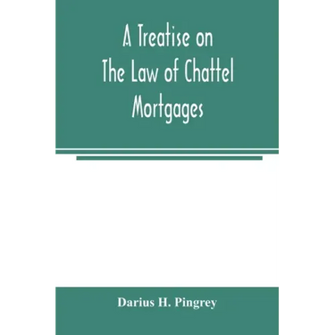 A treatise on the law of chattel mortgages
