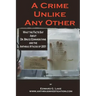 A Crime Unlike Any Other: What the Facts Say About Dr. Bruce Edwards Ivins and The Anthrax Attacks of 2001
