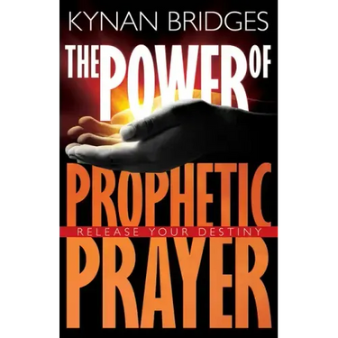 The Power of Prophetic Prayer: Release Your Destiny