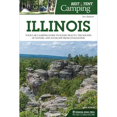 Best Tent Camping: Illinois: Your Car-Camping Guide to Scenic Beauty, the Sounds of Nature, and an Escape from Civilization