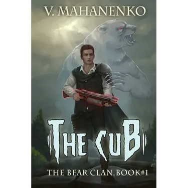 The Cub (The Bear Clan Book 1): A Progression Fantasy