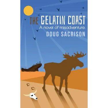 The Gelatin Coast: A Novel of Misadventure