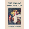 The King of Ireland's Son, Illustrated Edition (Yesterday's Classics)