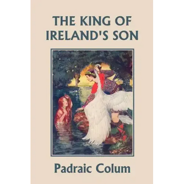 The King of Ireland's Son, Illustrated Edition (Yesterday's Classics)