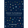 Peer Tutoring: A Training and Facilitation Guide