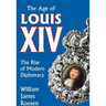 Age of Louis XIV: The Rise of Modern Diplomacy