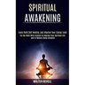 Spiritual Awakening: Learn Reiki Self Healing, and Improve Your Energy Level (Try the Reiki With Crystals to Improve Your Spiritual Life and to Reduce