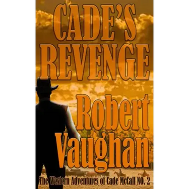 Cade's Revenge: The Western Adventures of Cade McCall Book II