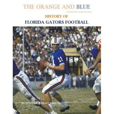 The Orange and Blue! History of Florida Gators Football