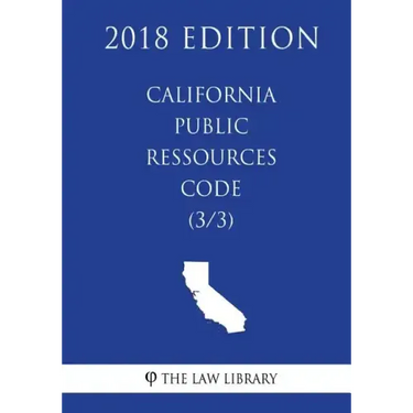 California Public Ressources Code (3/3) (2018 Edition)