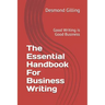 The Essential Handbook For Business Writing: Good Writing is Good Business