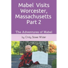 Mabel Visits Worcester, Massachusetts - Part 2: The Adventures of Mabel