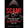 Scam!: How to Avoid the Scams That Cost Victims Billions of Dollars Every Year