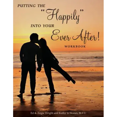 Putting the "Happily" Into Your Ever After!: Workbook