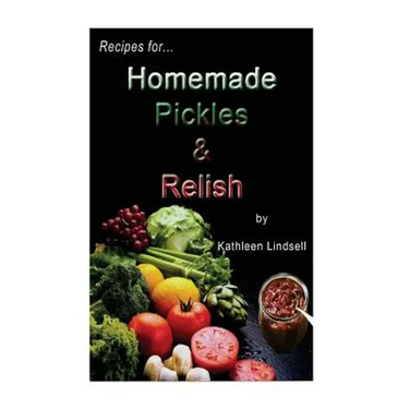 Recipes for Pickles & Relish: : by Kathleen Lindsell