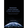 Globalization and the Challenges of Public Administration: Governance, Human Resources Management, Leadership, Ethics, E-Governance and Sustainability
