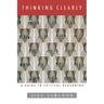 Thinking Clearly: A Guide to Critical Reasoning