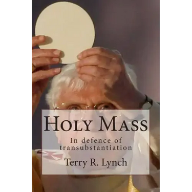 Holy Mass: In defence of transubstantiation