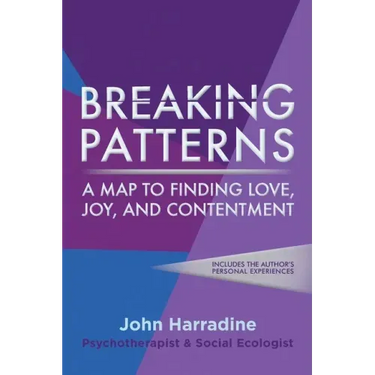 Breaking Patterns: A Map to Finding Love, Joy, and Contentment