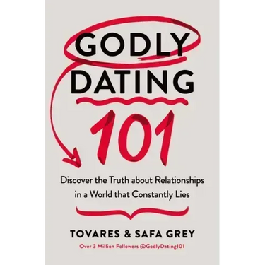 Godly Dating 101: Discover the Truth about Relationships in a World That Constantly Lies