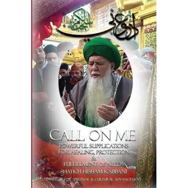 Call on Me: Powerful Supplications for Healing, Protection & Fulfillment of Needs