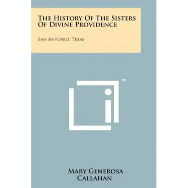 The History of the Sisters of Divine Providence: San Antonio, Texas