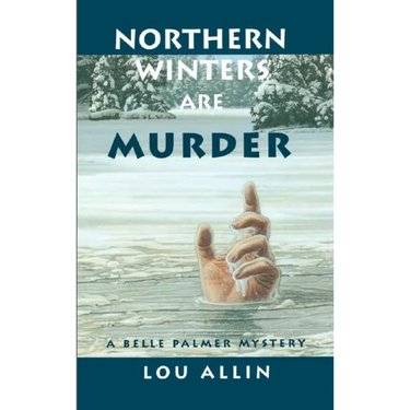 Northern Winters Are Murder: A Belle Palmer Mystery
