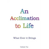 An Acclimation to Life