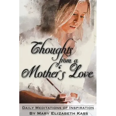 Thoughts from a Mother's Love: Daily Meditations of Inspiration