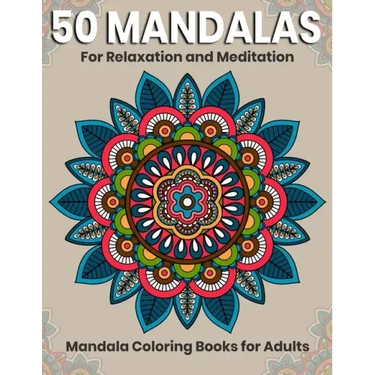 50 Mandalas For Relaxation And Meditation: Mandala Coloring Books For Adults: Stress Relieving Mandala Designs