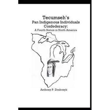 Tecumseh's Pan Indigenous Individuals Confederacy: A Fourth Nation in North America