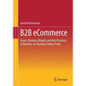 B2B Ecommerce: Basics, Business Models and Best Practices in Business-To-Business Online Trade